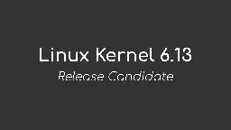 Linus Torvalds Announces First Linux Kernel 6.13 Release Candidate - 9to5Linux