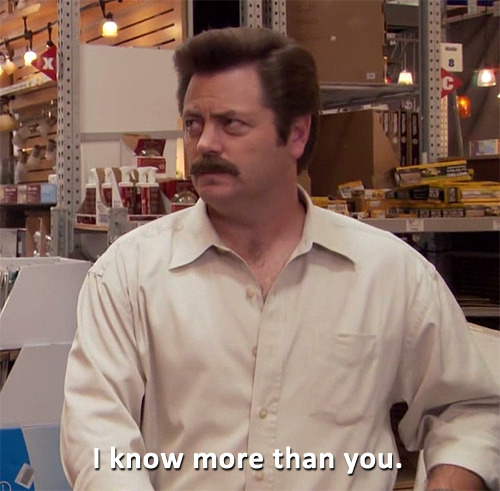 Ron Swanson saying "I know more thab you" to a home improvement store employee