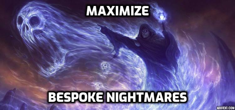 Wizard casting Maximize Bespoke Nightmares