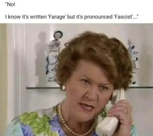 "No! I know it's written 'Farage' but it's pronounced 'Fascist'..."