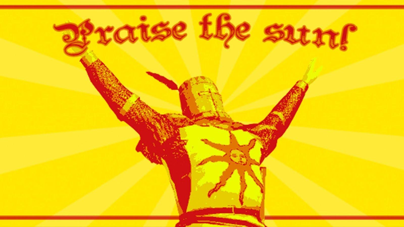 praise the sun